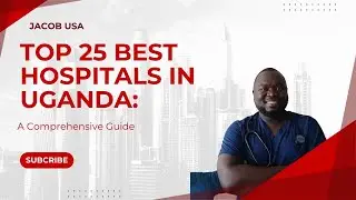 Top 25 Best Hospitals in Uganda: A Comprehensive Guide