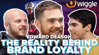 Ed Deason (Wiggle): The Reality Behind Brand Loyalty | #85