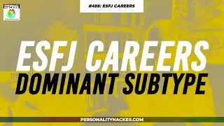 ESFJ Dominant Subtype | From Ep 488 | PersonalityHacker.com