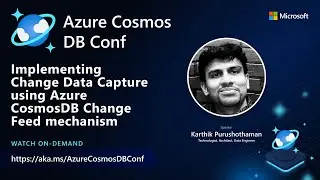Implementing CDC with change feed | Azure Cosmos DB Conf 2022