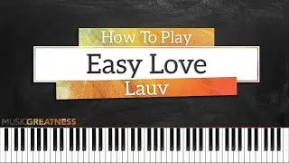 How To Play Easy Love By Lauv On Piano - Piano Tutorial (Free Tutorial)