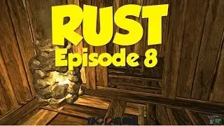 Rust - Episode 8 (Alpha Gameplay)