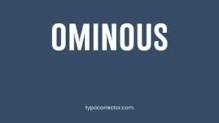 How to pronounce OMINOUS
