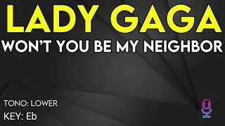 Lady Gaga - Won&rsquo;t You Be My Neighbor - Karaoke Instrumental - Lower