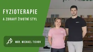 Mgr. Michael Tichov: Fyzioterapie a zdravý životní styl