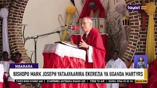 #Agenshonga: BISHOPU MARK JOSEPH YATAYAYIRA EKEREZIA YA UGANDA MARTYRS - MBARARA