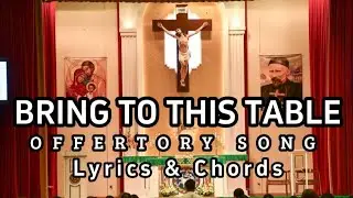 Bring to this Table / Offertory Song Cover with Lyrics & Chords