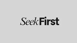 Seek First   Love Them Anyway