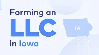 How to Start an LLC in Iowa - The Complete Guide!