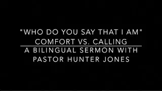 Comfort vs. Calling: With Pastor Hunter Jones (Un Sermon Bilingue)