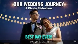Our Wedding Journey | A Photo Slideshow