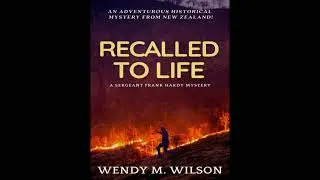 Recalled to Life: Unraveling Mystery and Romance in 1880s New Zealand | Wendy M. Wilson