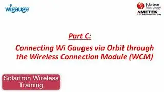 Solartron Wireless Training - Part C:  Connecting Wi Gauges to Orbit via the WCM