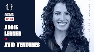 36 Avid Ventures: Analytical Rigor in Venture Capital | Addie Lerner, Founder & Managing Partner
