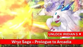 Unlock Iridian 5 star - Wryz Saga - Prologue to Acadia Walkthough - Another Eden