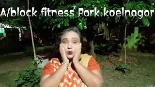 A/block fitness Park koelnagar rourkela#ABlockfitnessparkkoelnagarrourkela vlog full park tour