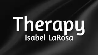 Isabel LaRosa - Therapy