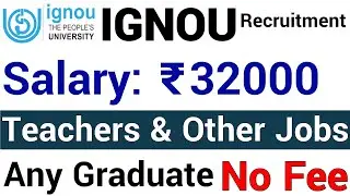 IGNOU RECRUITMENTS I ANY GRADUATE I NO FEE I TEACHERS & OTHER POSTS I APPLY FROM ANY STATE I32000 Rs