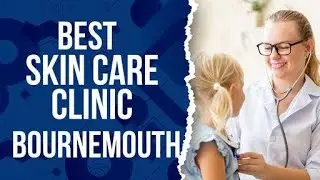 Skin Care Clinic in Bournemouth, United Kingdom