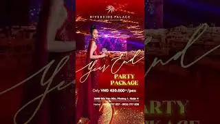 RIVERSIDE PALACE | NIỀM VUI NH&Acirc;N Đ&Ocirc;I - ƯU Đ&Atilde;I TIỆC YEAR END PARTY TẠI RIVERSIDE PALACE