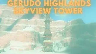 Zelda Tears of the Kingdom - Gerudo Highlands Skyview Tower