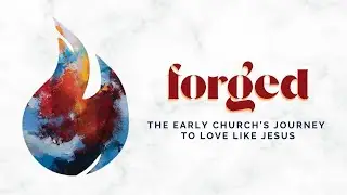 01/04/2026 -  Forged: The Early Church&rsquo;s Struggle To Love Like Jesus