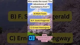 Who Wrote 'The Adventures of Huckleberry Finn'? | Test Your Literary Knowledge!