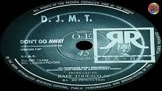 D.J.M.T. - Don't Go Away (Welcome)