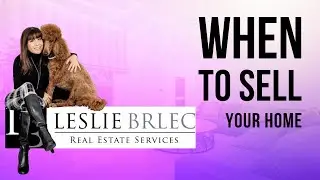 When to Sell Your Etobicoke Home | Call Leslie Brlec today to get started at 416-277-5444.