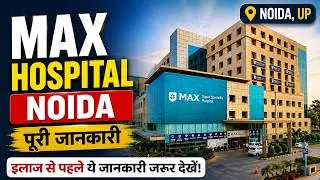 Max Super Speciality Hospital Noida | Full Information, Charges & Honest Review