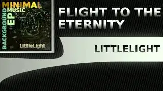 LittleLight - Minimal Background Music EP - Flight To The Eternity