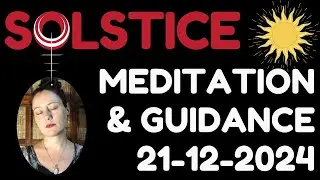 SOLSTICE CHANNELLING & INTENTION SETTING MEDITATION 21-12-2024 - Raw & Unedited Live today