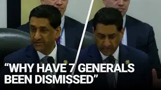Rep. Ro Khanna (D-CA): &ldquo;Why Have 7 Generals Been Dismissed&rdquo;