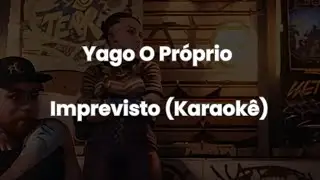 Yago O Próprio - Imprevisto (versão Karaokê)