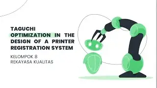Taguchi Optimization In The Design Of A Printer Registration System : Kelompok 8 Rekayasa Kualitas