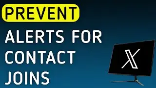 How To Prevent Notifications For Contact Joins X (Twitter) On PC (New Update)