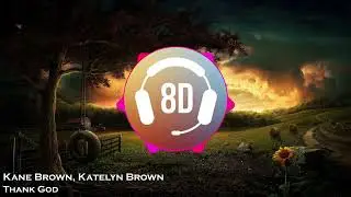 Kane Brown, Katelyn Brown - Thank God (8D Audio)