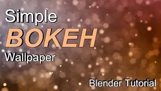 How to Make a Simple Bokeh Wallpaper in Blender