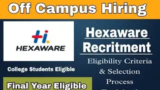 HEXAWARE Off Campus Recruitment | Final Year Eligible | No Experience Required 🔥🔥