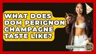 What Does Dom Perignon Champagne Taste Like? - The Rich And Famous Files