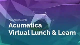 Acumatica Virtual Lunch and Learn