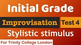 Improvisation Practice Test 4 (stylistic stimulus) | Initial Grade | Trinity College London Exams