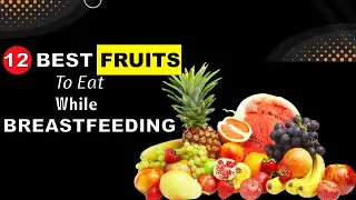 12 Best fruits to eat while breastfeeding