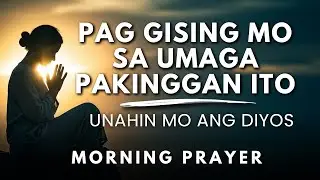 Powerful Tagalog Morning Prayer: Panalangin Sa Umaga Upang Ikaw ay May Protection at Tagumpay
