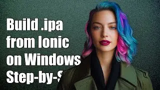 How to Build an .ipa File from Ionic 3 on Windows: Step-by-Step Guide