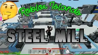 Roblox Islands Steel Mill