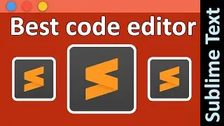 Best Code Editor| Sublime Text | The Beautiful code editor