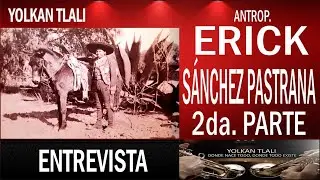 CONTEMOS NUESTRA HISTORIA, 2&ordf;.  Parte. Entrevista Atrop. Erick S&aacute;nchez Pastrana.
