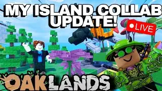 MY ISLAND AND OAKLANDS COLLAB!! BIG UPDATE!  (OPEN WHEN GOAL MET)