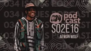 034 Issues Podcast S02E16|GUEST FEATURE: AEWON RAKHMA